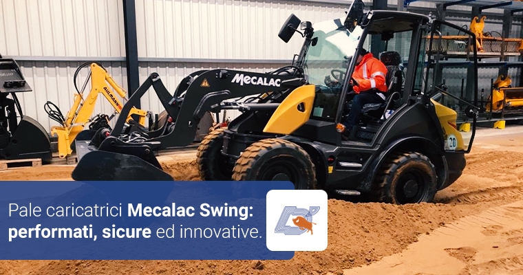 Pale caricatrici Mecalac Swing: performati, sicure ed innovative