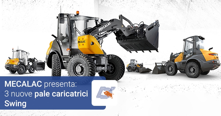 Mecalac presenta: tre nuove pale caricatrici Swing