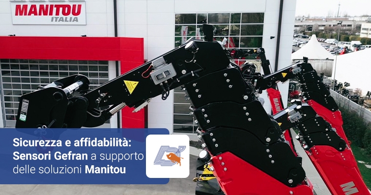Sicurezza e affidabilità: I sensori Gefran a supporto delle soluzioni Manitou