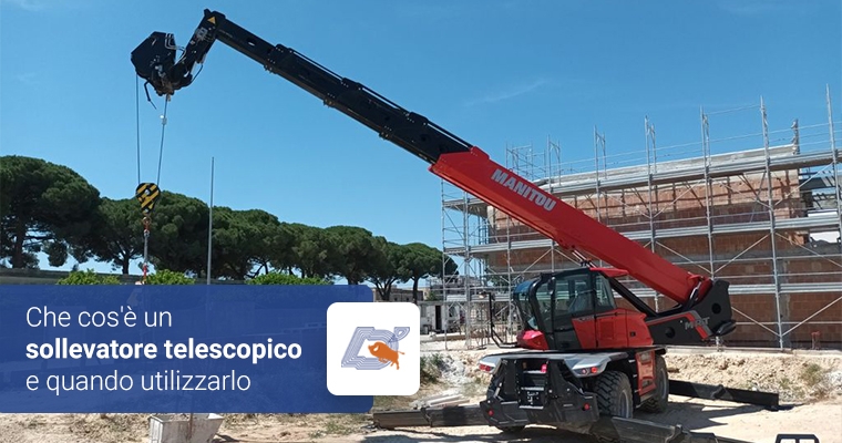 Cos’è un sollevatore telescopico e quando utilizzarlo