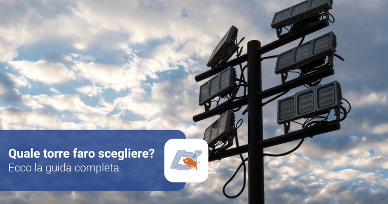 Quale torre faro scegliere? Ecco la guida completa