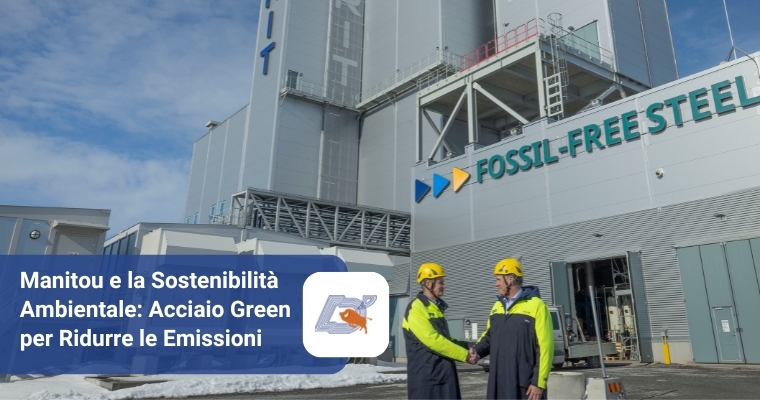 Manitou e la Sostenibilità Ambientale: Acciaio Green per Ridurre le Emissioni