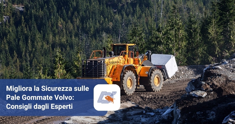 Migliora la Sicurezza sulle Pale Gommate Volvo: 5 Consigli da Operatori Esperti