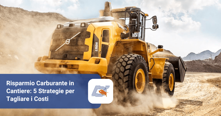 Risparmio carburante in cantiere: 5 strategie per tagliare i costi