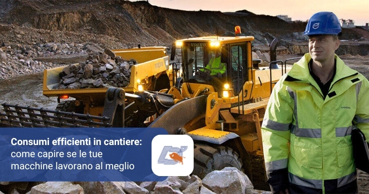 Consumi Efficienti in Cantiere: Come Capire se le tue Macchine Lavorano al Meglio
