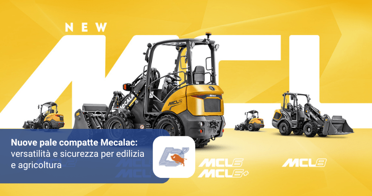 Nuove Pale Compatte Mecalac: Versatilità e Sicurezza per Edilizia e Agricoltura