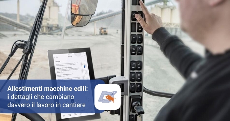 Allestimenti Macchine Edili: I Dettagli che Cambiano Davvero il Lavoro in Cantiere