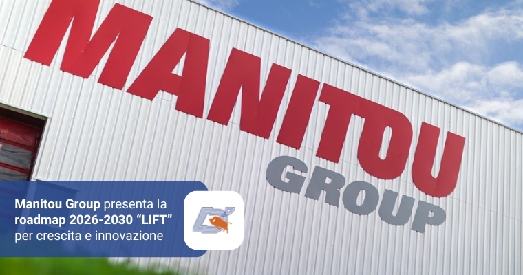 Manitou Group Presenta la Roadmap 2026-2030 “LIFT” per Crescita e Innovazione